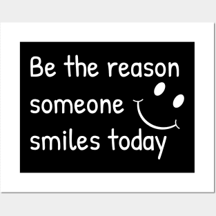 Be The Reason Someone Smiles Today Posters and Art